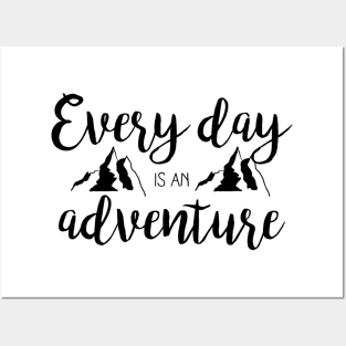 Every day is an adventure Posters and Art